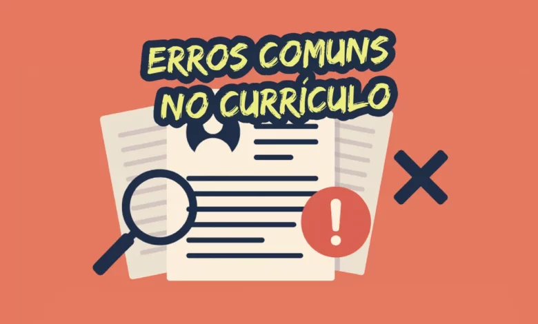 Os 10 Erros Mais Comuns em Currículos e Como Corrigir Cada Um